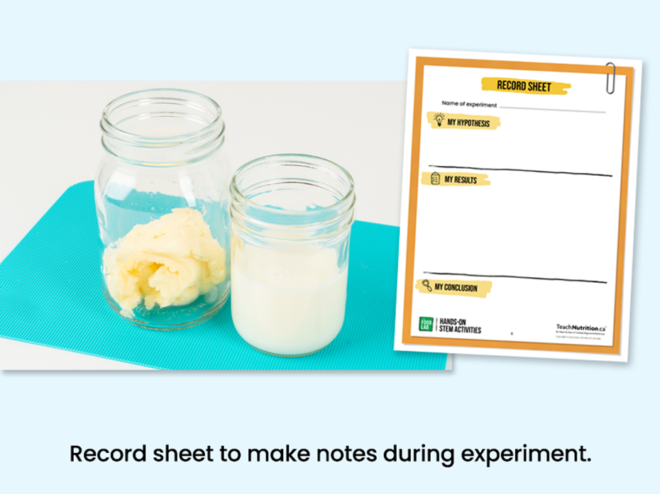 Butter and buttermilk in containers  - Record sheet to take notes during experiment - Food lab program - STEM